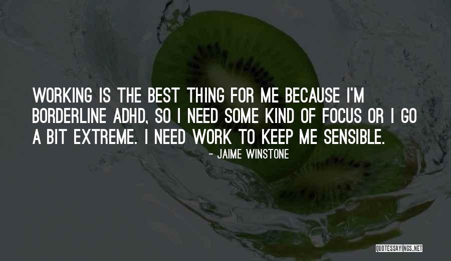 Sensible Thing Quotes By Jaime Winstone Sensible Thing Quotes By Jaime Winstone