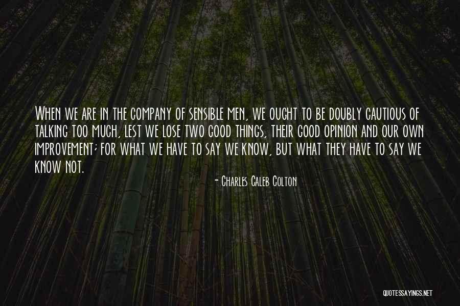 Sensible Things Quotes By Charles Caleb Colton Sensible Things Quotes By Charles Caleb Colton