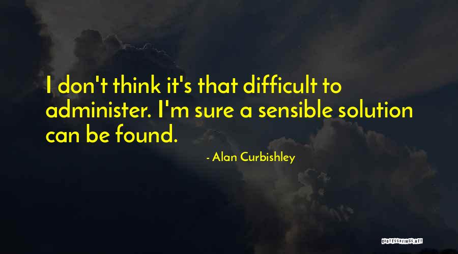 Sensible Thinking Quotes By Alan Curbishley Sensible Thinking Quotes By Alan Curbishley