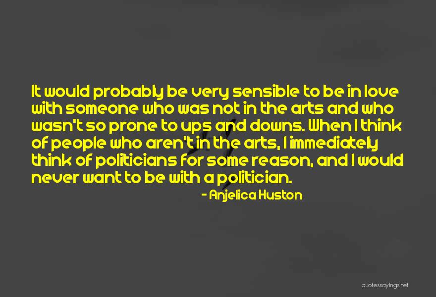Sensible Thinking Quotes By Anjelica Huston Sensible Thinking Quotes By Anjelica Huston