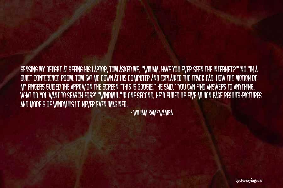 Sensing Technology Quotes By William Kamkwamba Sensing Technology Quotes By William Kamkwamba