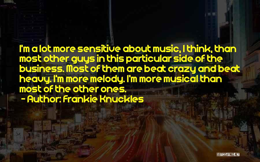 Sensitive Guys Quotes By Frankie Knuckles