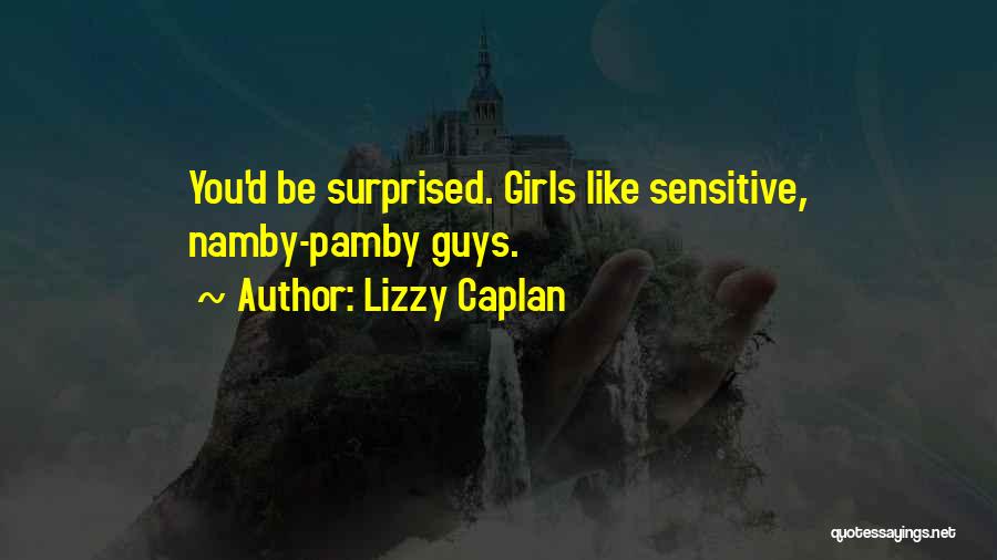 Sensitive Guys Quotes By Lizzy Caplan