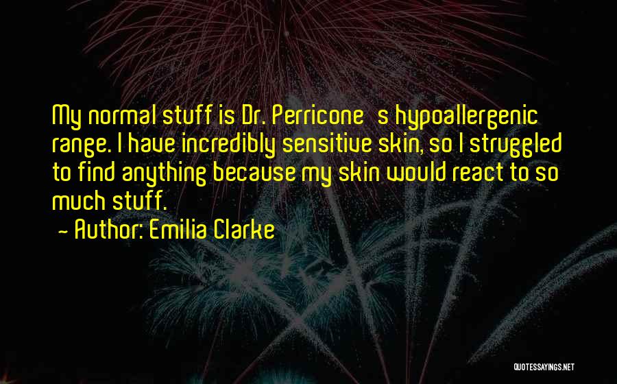 Sensitive Skin Quotes By Emilia Clarke