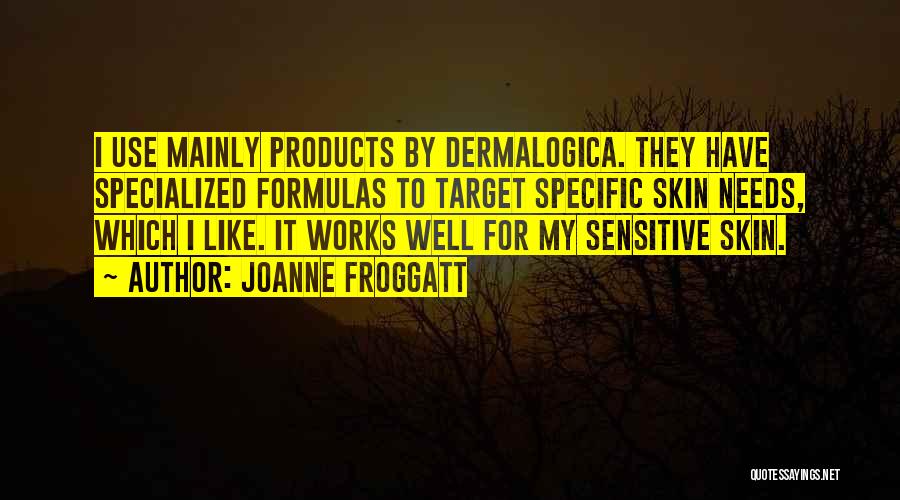 Sensitive Skin Quotes By Joanne Froggatt