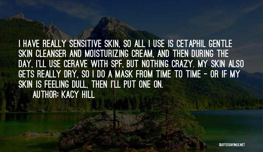 Sensitive Skin Quotes By Kacy Hill
