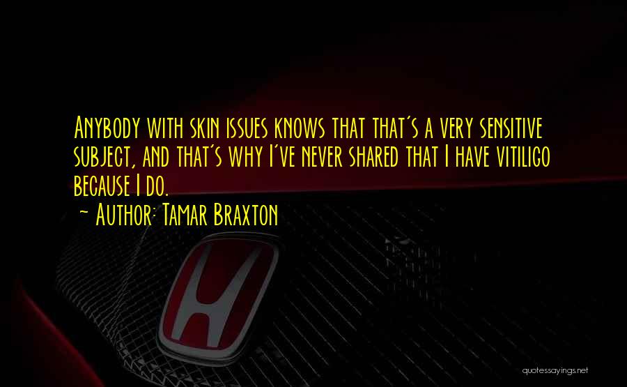 Sensitive Skin Quotes By Tamar Braxton