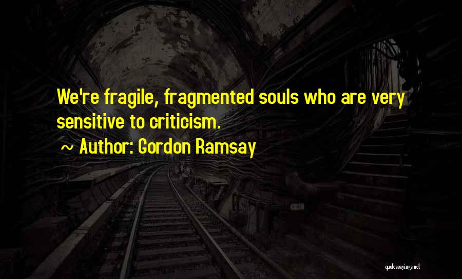 Sensitive Souls Quotes By Gordon Ramsay