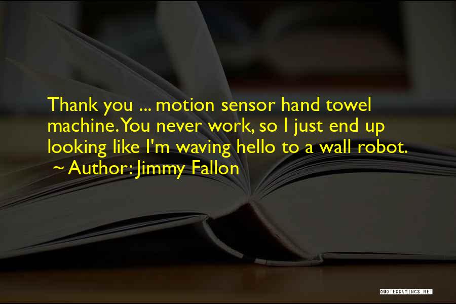 Sensor Quotes By Jimmy Fallon