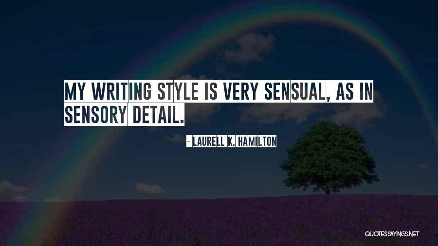 Sensory Detail Quotes By Laurell K. Hamilton