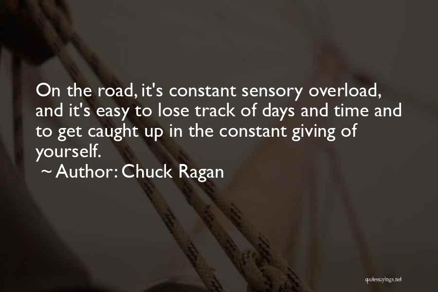 Sensory Overload Quotes By Chuck Ragan