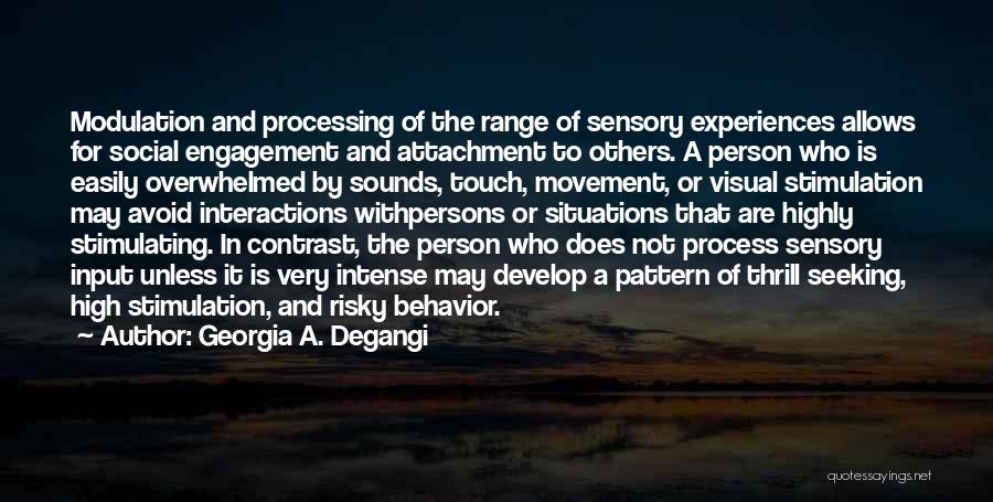 Sensory Overload Quotes By Georgia A. Degangi