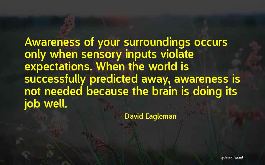 Sensory World Quotes By David Eagleman Sensory World Quotes By David Eagleman