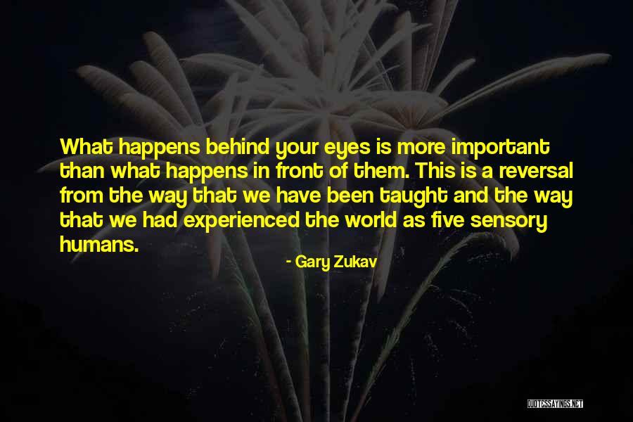 Sensory World Quotes By Gary Zukav Sensory World Quotes By Gary Zukav