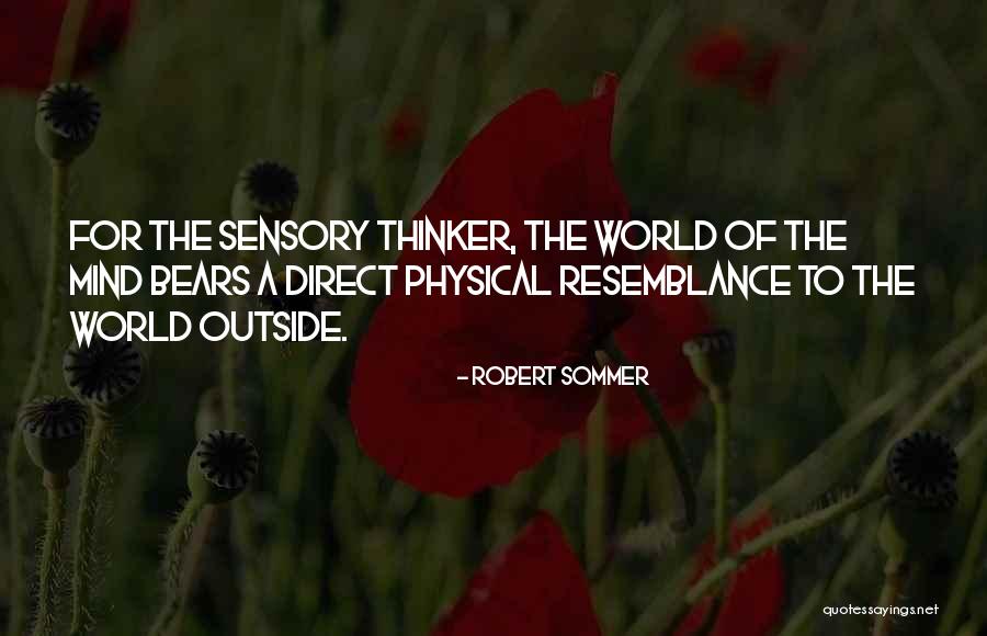 Sensory World Quotes By Robert Sommer Sensory World Quotes By Robert Sommer