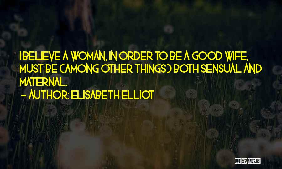 Sensual Woman Quotes By Elisabeth Elliot