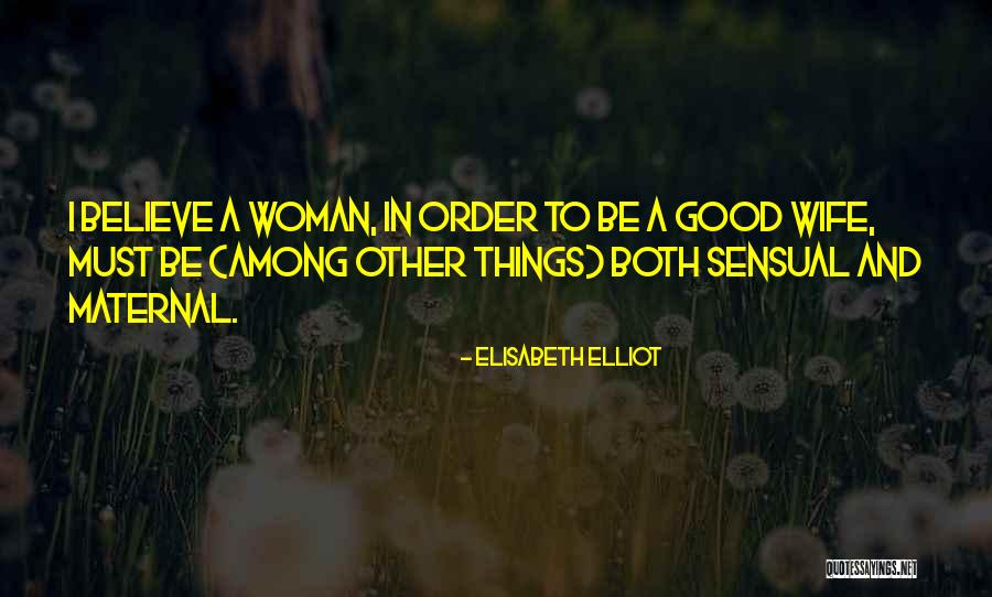 Sensual Woman Quotes By Elisabeth Elliot