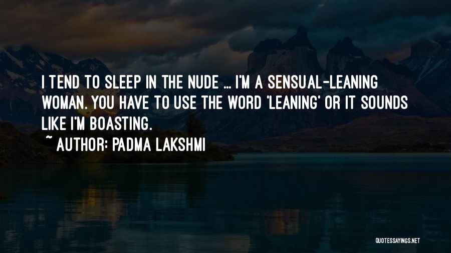 Sensual Woman Quotes By Padma Lakshmi