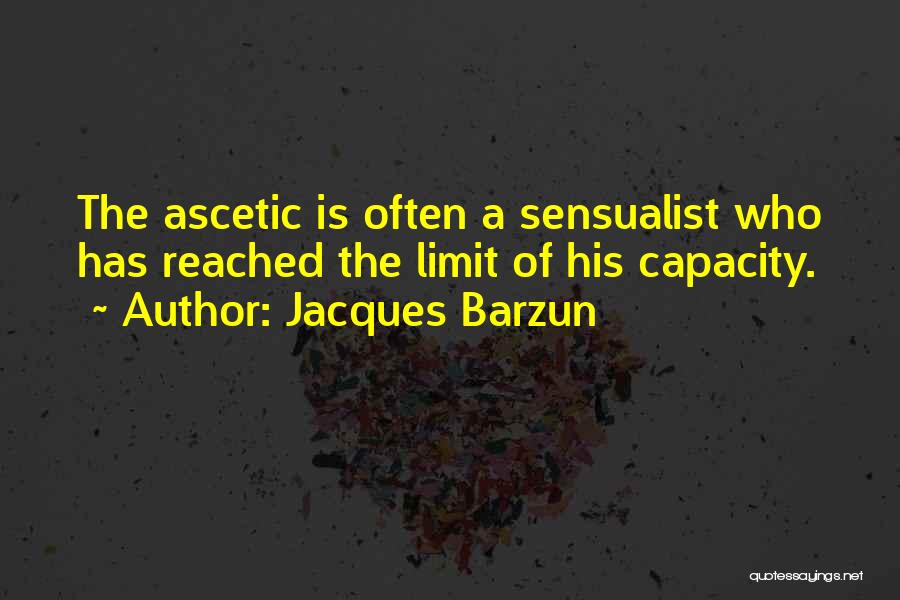 Sensualist Quotes By Jacques Barzun