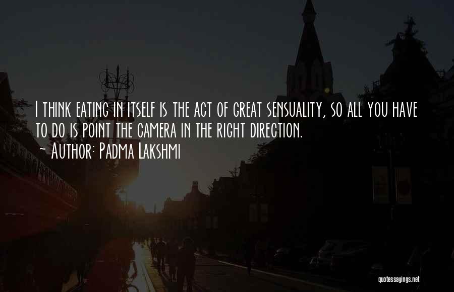 Sensuality Quotes By Padma Lakshmi