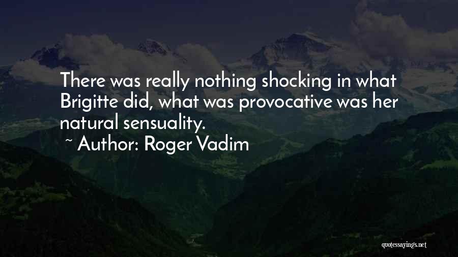 Sensuality Quotes By Roger Vadim