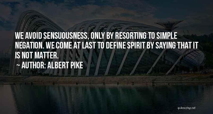 Sensuousness Quotes By Albert Pike