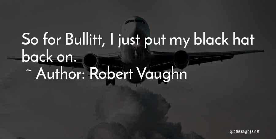 Sensurile Verbului Quotes By Robert Vaughn