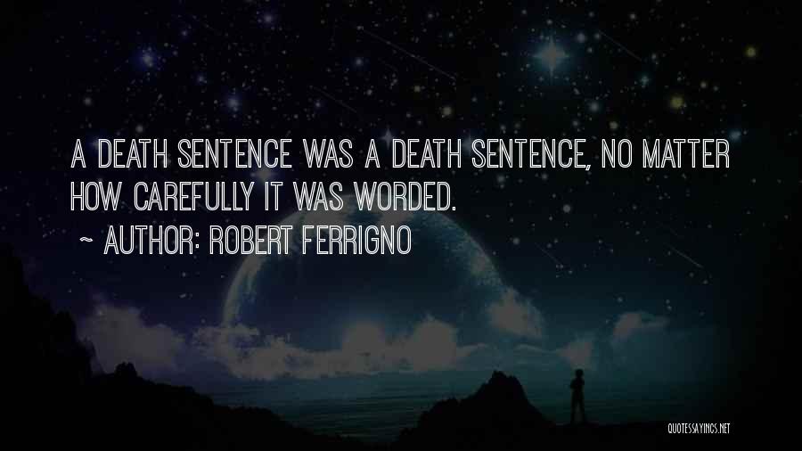 Sentence Quotes By Robert Ferrigno