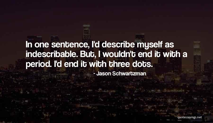 Sentence To Describe Quotes By Jason Schwartzman Sentence To Describe Quotes By Jason Schwartzman