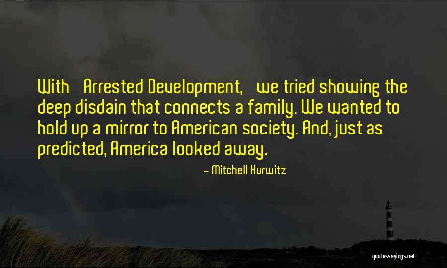 Sentiasa Merinding Quotes By Mitchell Hurwitz Sentiasa Merinding Quotes By Mitchell Hurwitz