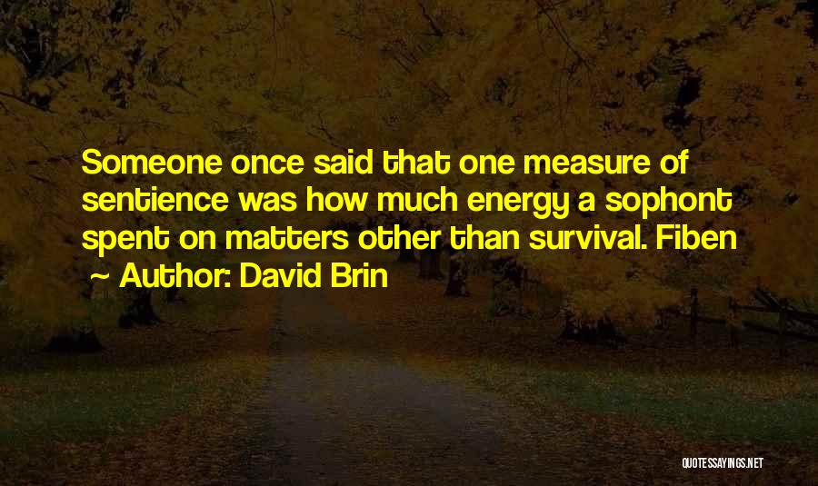 Sentience Quotes By David Brin