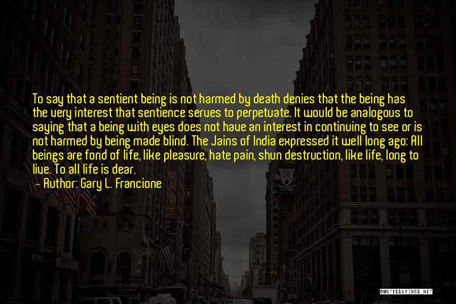 Sentience Quotes By Gary L. Francione