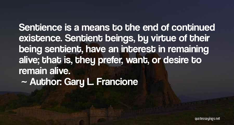 Sentience Quotes By Gary L. Francione