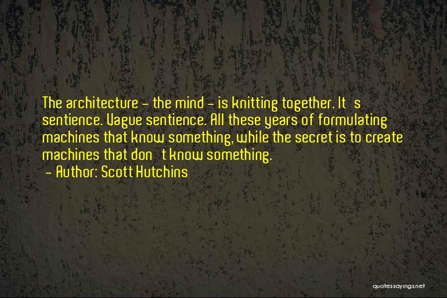 Sentience Quotes By Scott Hutchins