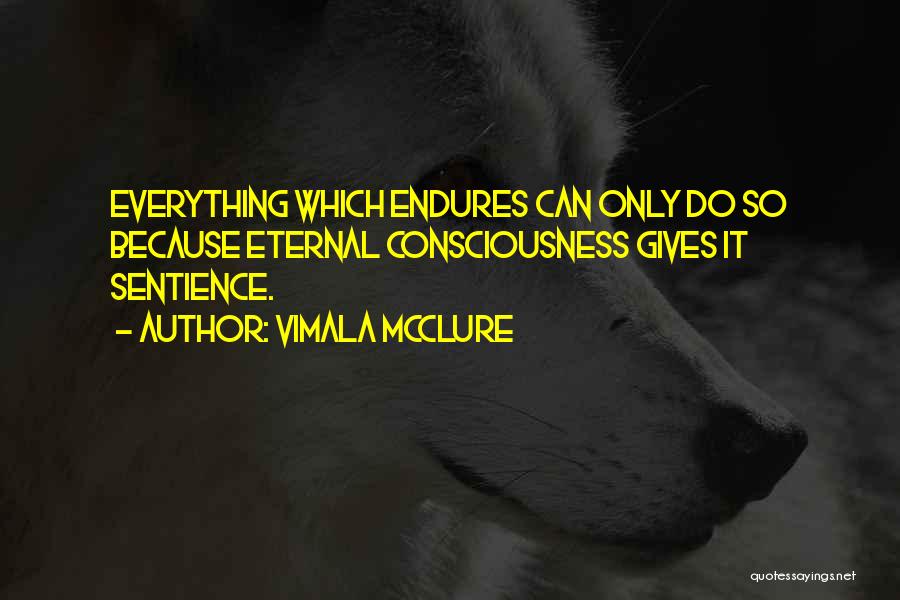 Sentience Quotes By Vimala McClure