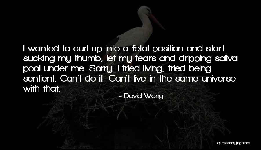 Sentient Being Quotes By David Wong Sentient Being Quotes By David Wong