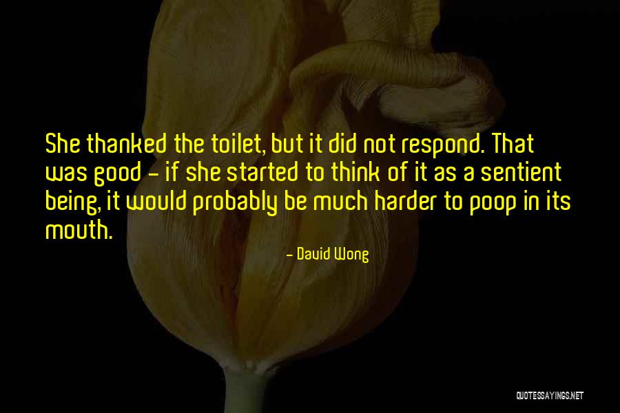 Sentient Being Quotes By David Wong Sentient Being Quotes By David Wong