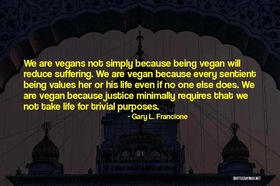 Sentient Being Quotes By Gary L. Francione Sentient Being Quotes By Gary L. Francione