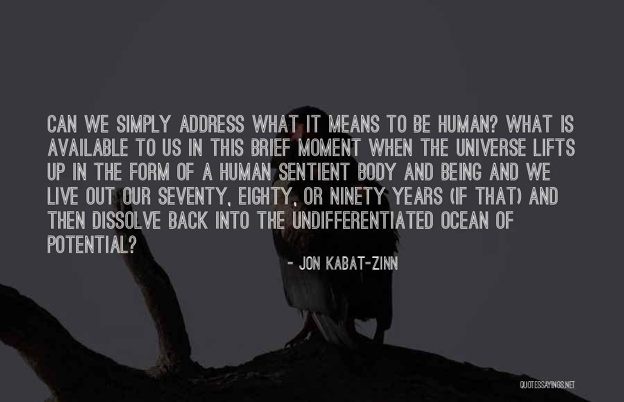 Sentient Being Quotes By Jon Kabat-Zinn Sentient Being Quotes By Jon Kabat-Zinn