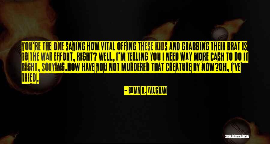 Sentier Chasse Quotes By Brian K. Vaughan Sentier Chasse Quotes By Brian K. Vaughan