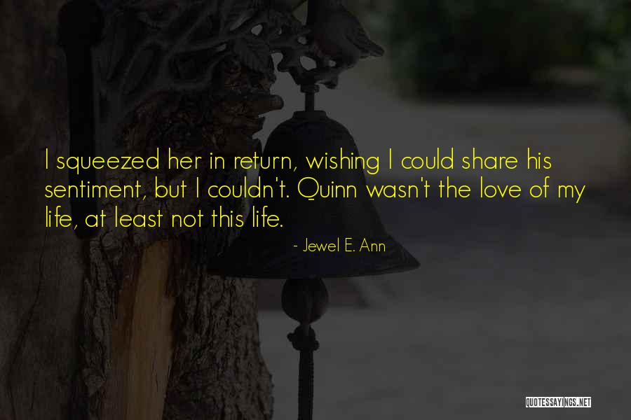 Sentiment Love Quotes By Jewel E. Ann Sentiment Love Quotes By Jewel E. Ann