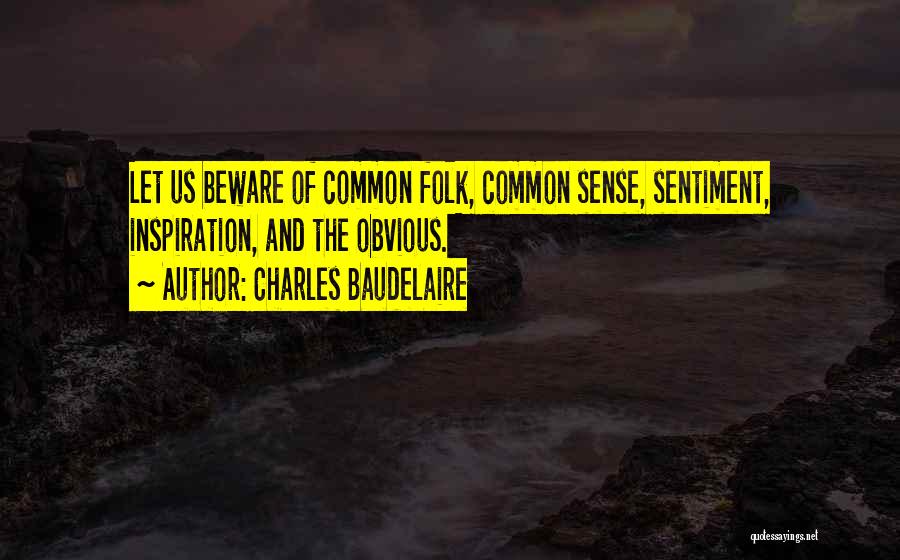 Sentiment Quotes By Charles Baudelaire