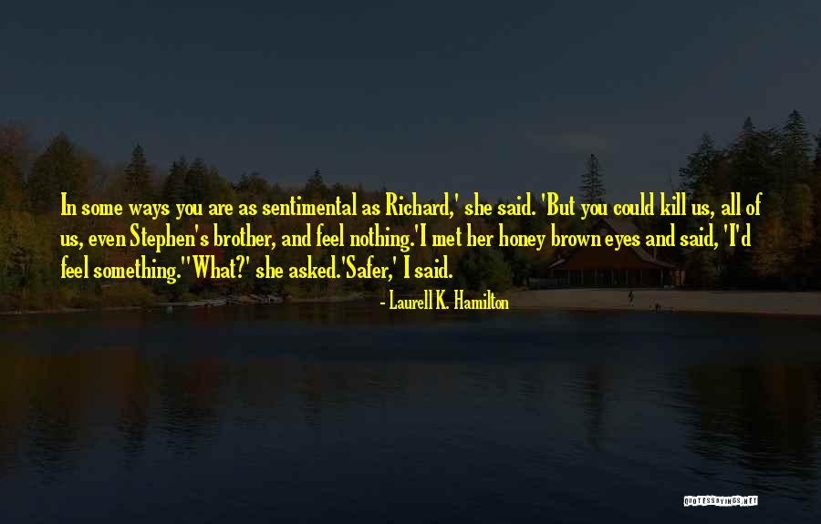 Sentimental Brother Quotes By Laurell K. Hamilton Sentimental Brother Quotes By Laurell K. Hamilton