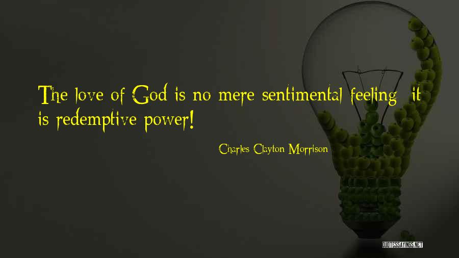 Sentimental Love Quotes By Charles Clayton Morrison Sentimental Love Quotes By Charles Clayton Morrison