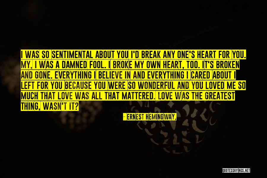 Sentimental Love Quotes By Ernest Hemingway, Sentimental Love Quotes By Ernest Hemingway,
