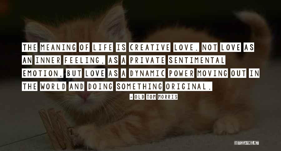 Sentimental Love Quotes By Old Tom Morris Sentimental Love Quotes By Old Tom Morris