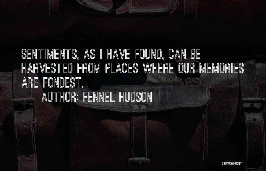 Sentimental Places Quotes By Fennel Hudson