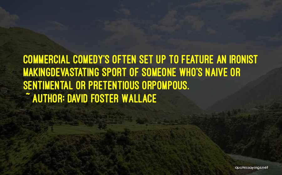Sentimental Quotes By David Foster Wallace