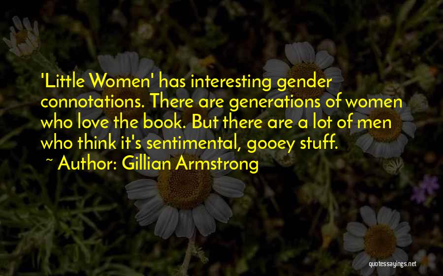 Sentimental Quotes By Gillian Armstrong