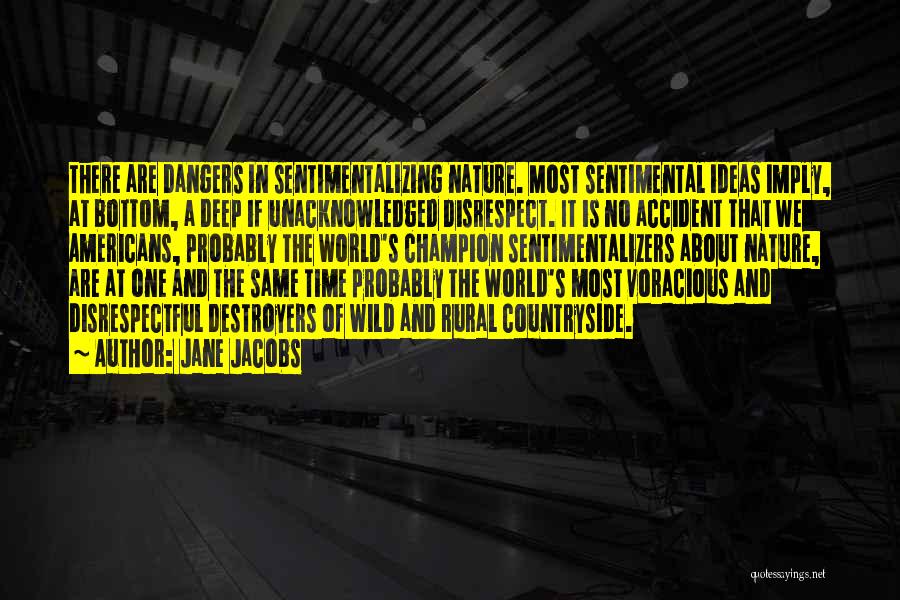Sentimental Quotes By Jane Jacobs